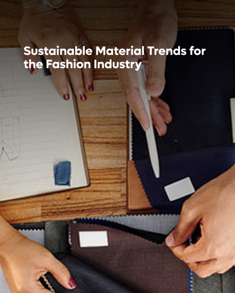 Sustainable Material Trends for the Fashion Industry